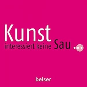 Sandra Danicke - Kunst interessiert keine Sau
