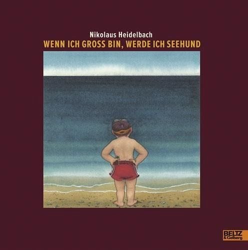 Heidelbach, Nikolaus – Wenn ich groß bin, werde ich Seehund Heidelbach, Nikolaus – Wenn ich groß bin, werde ich Seehund