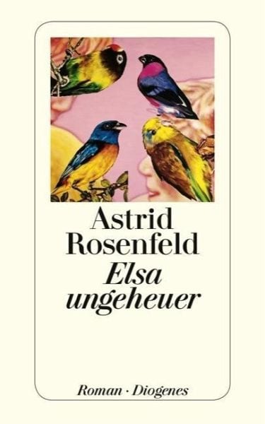 Rosenfeld, Astrid – Elsa ungeheuer