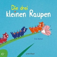 Battut, Éric – Die drei kleinen Raupen