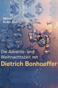 Cover Die Advents- und Weihnachtszeit mit Dietrich Bonhoeffer - Unsere Buchtipps