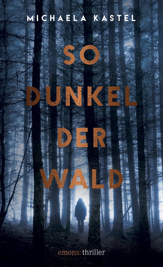 Kastel, Michaela – So dunkel der Wald Kastel, Michaela – So dunkel der Wald