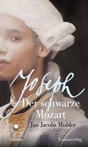 Mulder, Jan Jacobs – Joseph, der schwarze Mozart Mulder, Jan Jacobs – Joseph, der schwarze Mozart