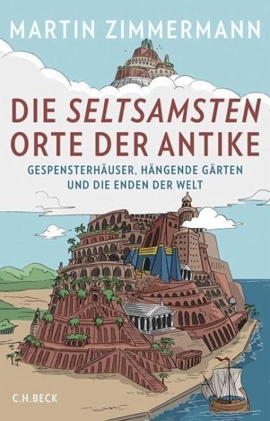 Zimmermann, Martin – Die seltsamsten Orte der Antike