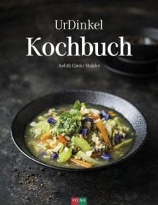 Judith Gmür-Stalder - UrDinkel Kochbuch
