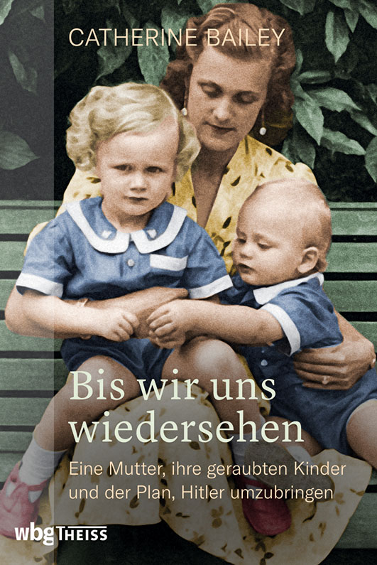 Bailey, Catherine – Bis wir uns wiedersehen