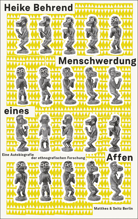 Behrend, Heike – Menschwerdung eines Affen Behrend, Heike – Menschwerdung eines Affen