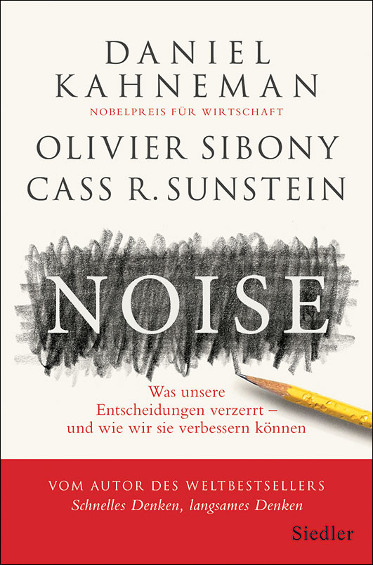 Kahneman, Daniel / Sibony, Olivier / Sunstein, Cass R. – Noise