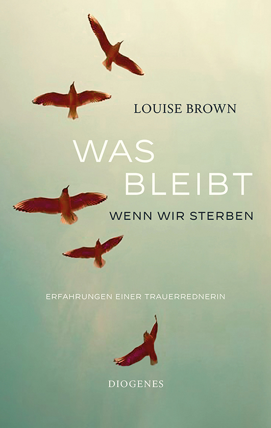 Brown, Louise – Was bleibt, wenn wir sterben