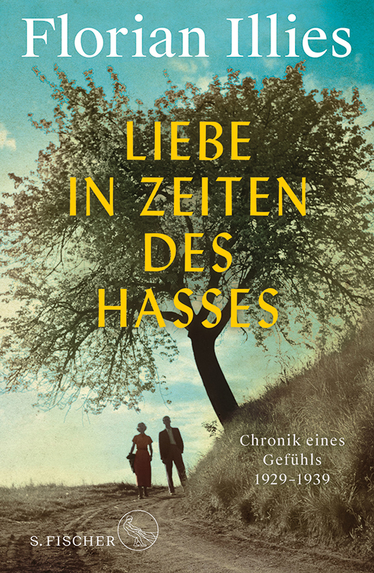 Illies, Florian – Liebe in Zeiten des Hasses Illies, Florian – Liebe in Zeiten des Hasses