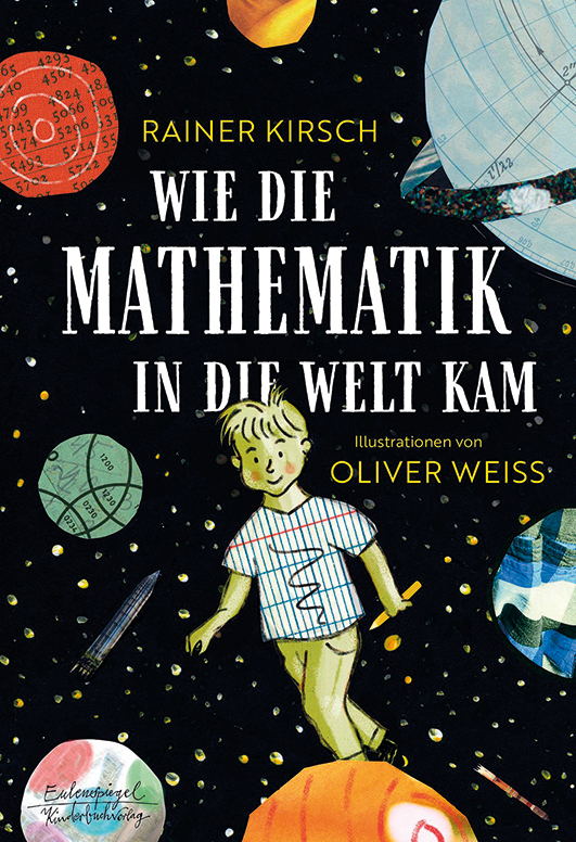 Kirsch, Rainer – Wie die Mathematik in die Welt kam