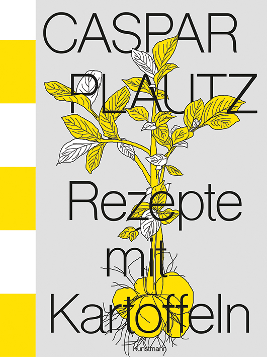 Hoppe, Kay Uwe / Klier, Dominik / Lindinger, Theo – Caspar Plautz – Rezepte mit Kartoffeln Hoppe, Kay Uwe / Klier, Dominik / Lindinger, Theo – Caspar Plautz – Rezepte mit Kartoffeln