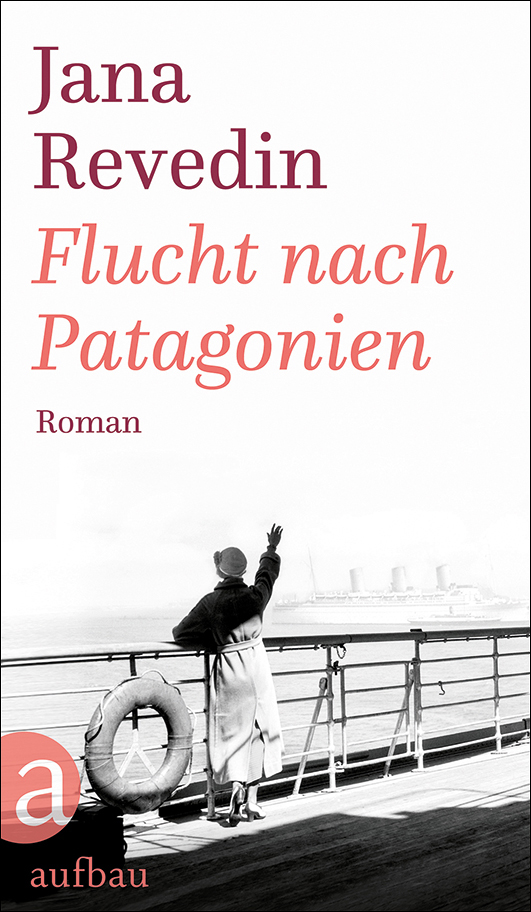Jana Revedin Flucht nach Patagonien Jana Revedin Flucht nach Patagonien