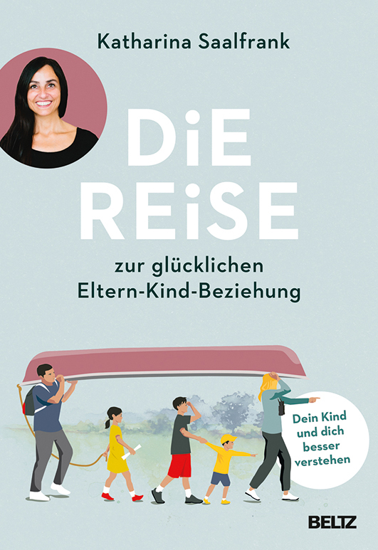 Saalfrank, Katharina – Die Reise zur glücklichen Eltern-Kind-Beziehung