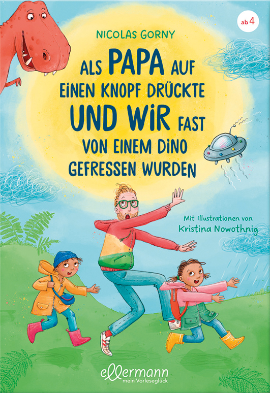 Gorny, Nicolas / Nowothnig, Kristina – Als Papa auf einen Knopf drückte und wir fast von einem Dino gefressen wurden Gorny, Nicolas / Nowothnig, Kristina – Als Papa auf einen Knopf drückte und wir fast von einem Dino gefressen wurden