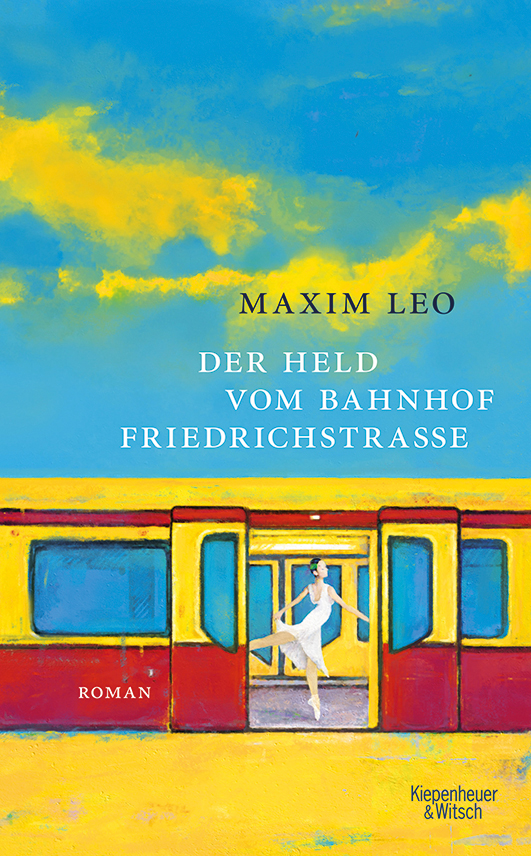 Leo, Maxim – Der Held vom Bahnhof Friedrichstraße