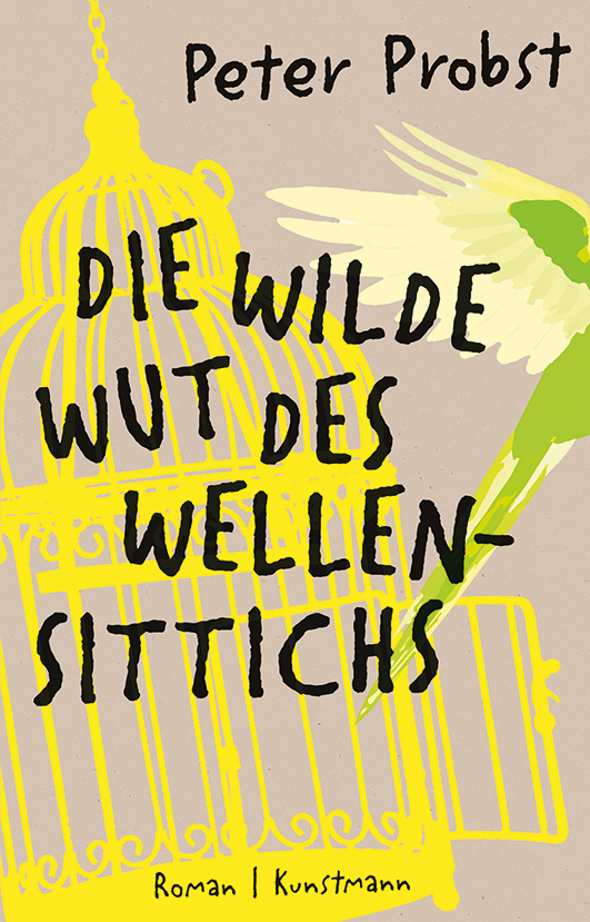 Probst, Peter – Die wilde Wut des Wellensittichs Probst, Peter – Die wilde Wut des Wellensittichs