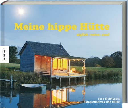 Field-Lewis, Jane – Meine hippe Hütte