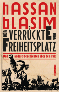 Blasim, Hassan – Der Verrückte vom Freiheitsplatz