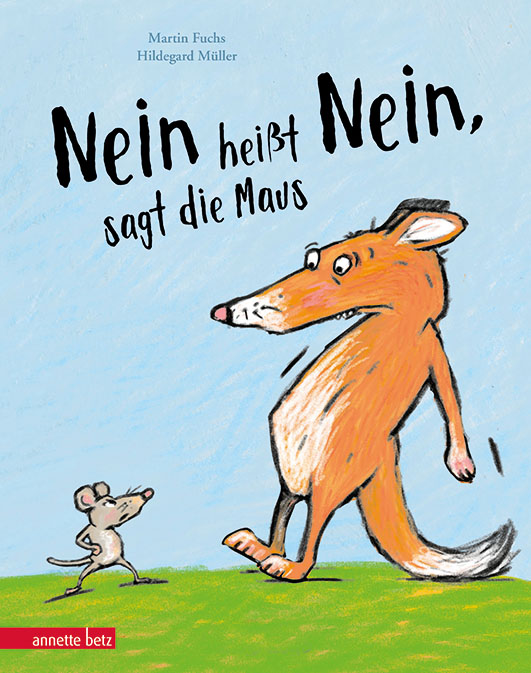 Fuchs, Martin / Müller, Hildegard – »Nein heißt Nein«, sagt die Maus
